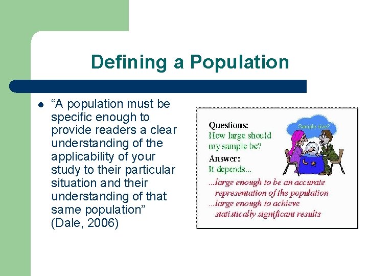 Defining a Population l “A population must be specific enough to provide readers a