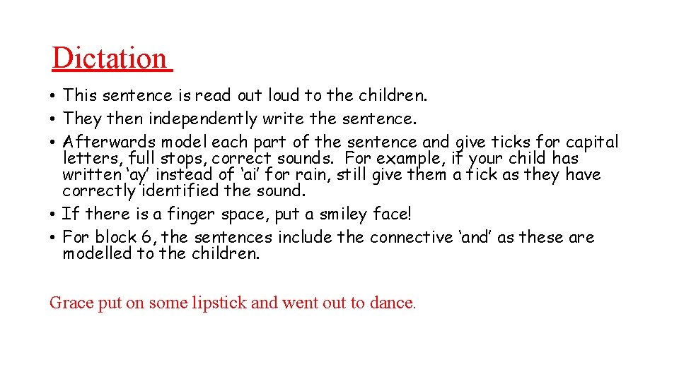 Dictation • This sentence is read out loud to the children. • They then