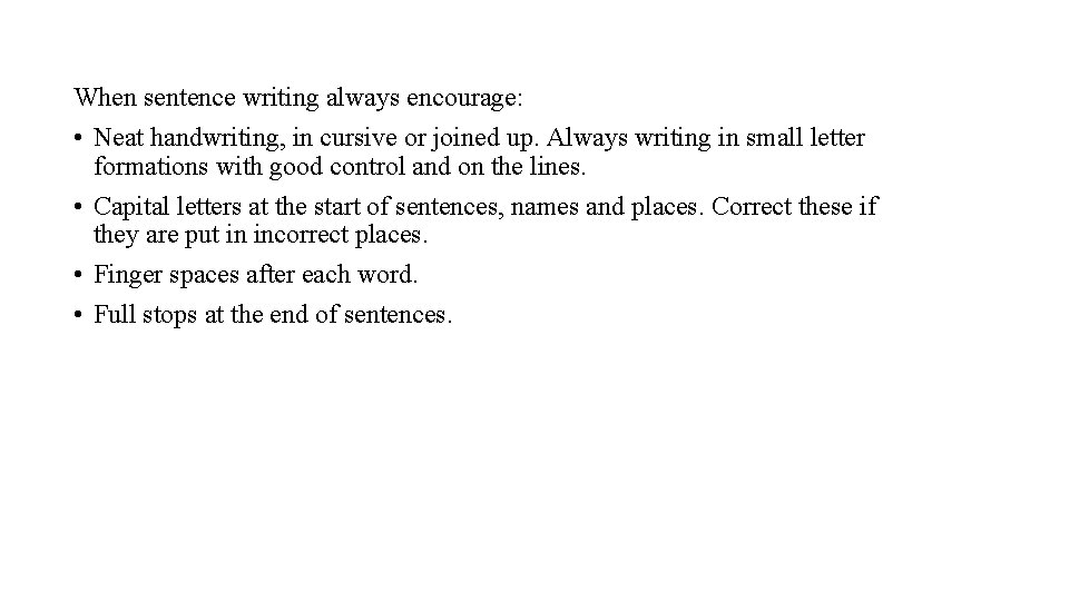 When sentence writing always encourage: • Neat handwriting, in cursive or joined up. Always