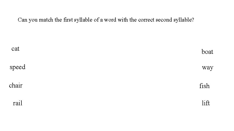 Can you match the first syllable of a word with the correct second syllable?