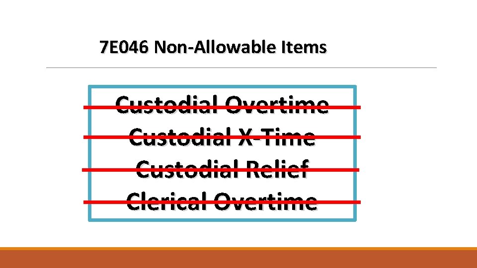 7 E 046 Non-Allowable Items Custodial Overtime Custodial X-Time Custodial Relief Clerical Overtime 