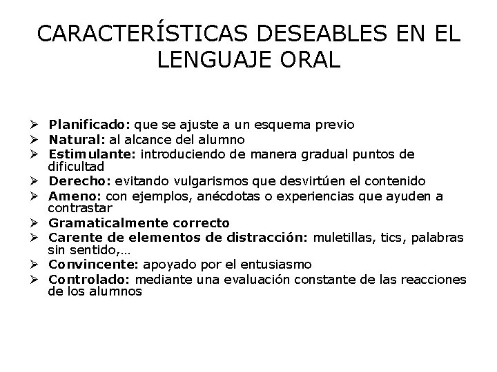 CARACTERÍSTICAS DESEABLES EN EL LENGUAJE ORAL Ø Planificado: que se ajuste a un esquema