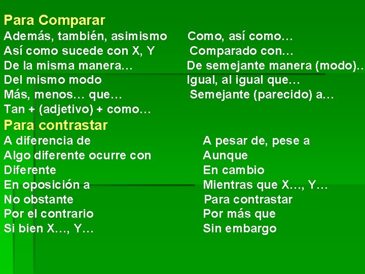 Para Comparar Además, también, asimismo Así como sucede con X, Y De la misma