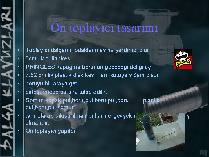 Ön toplayıcı tasarımı • • Toplayıcı dalganın odaklanmasına yardımcı olur. 3 cm lik pullar