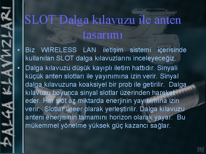 SLOT Dalga kılavuzu ile anten tasarımı • Biz WIRELESS LAN iletişim sistemi içerisinde kullanılan