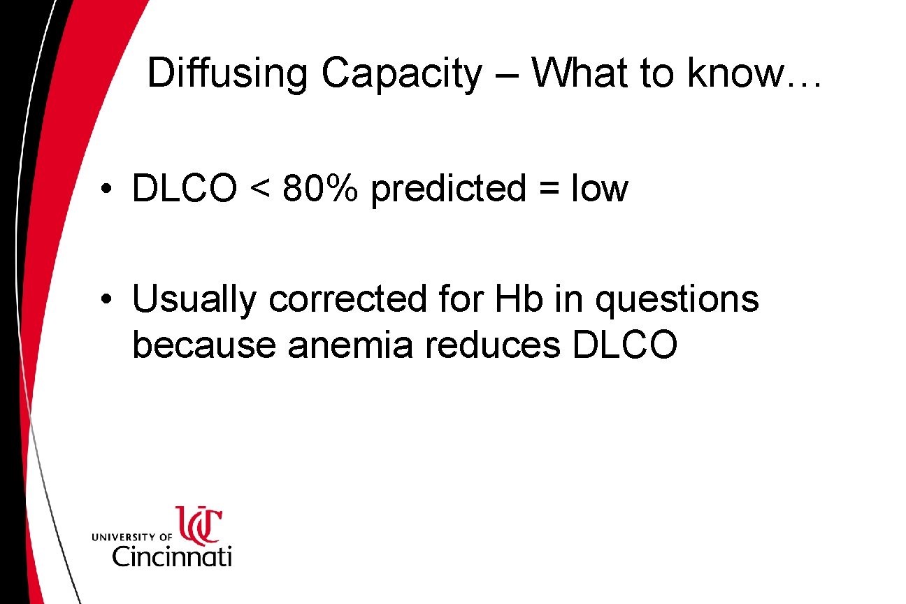 Diffusing Capacity – What to know… • DLCO < 80% predicted = low •