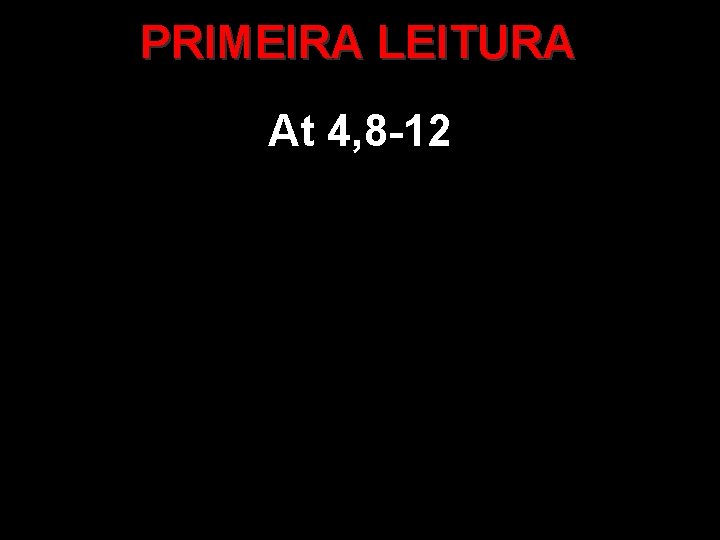 PRIMEIRA LEITURA At 4, 8 -12 