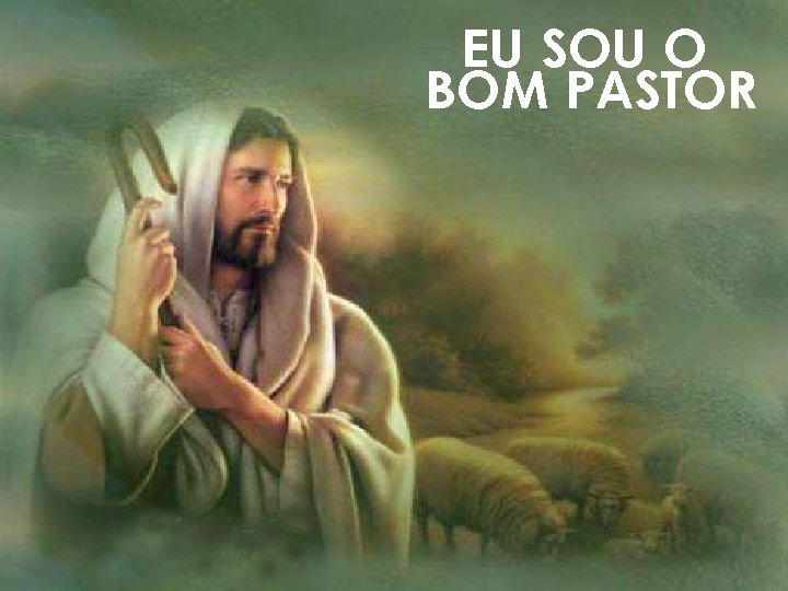 EU SOU O BOM PASTOR 