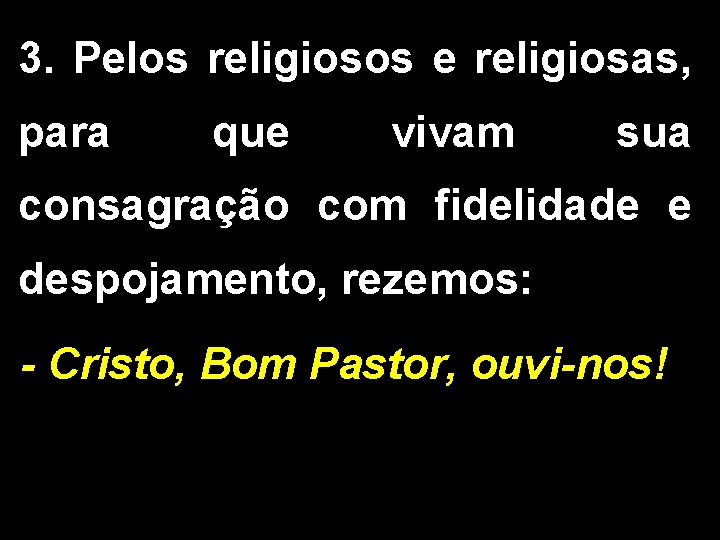 3. Pelos religiosos e religiosas, para que vivam sua consagração com fidelidade e despojamento,