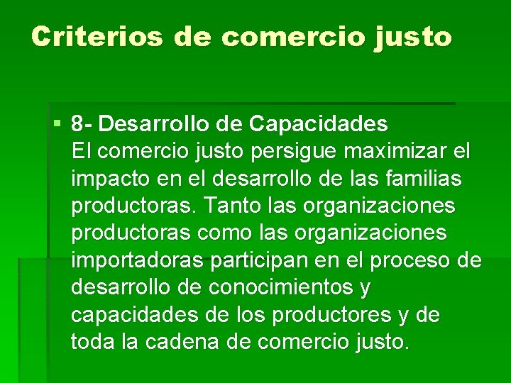 Criterios de comercio justo § 8 - Desarrollo de Capacidades El comercio justo persigue