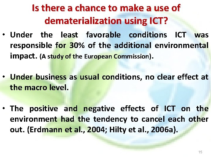 Is there a chance to make a use of dematerialization using ICT? • Under