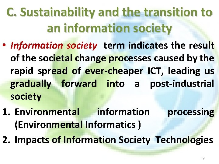 C. Sustainability and the transition to an information society • Information society term indicates