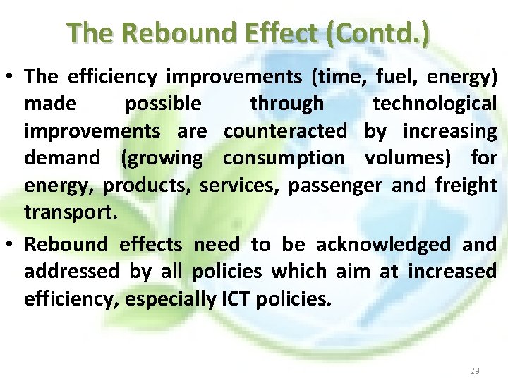 The Rebound Effect (Contd. ) • The efficiency improvements (time, fuel, energy) made possible