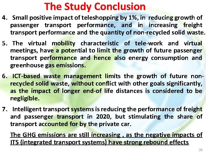The Study Conclusion 4. Small positive impact of teleshopping by 1%, in reducing growth