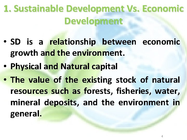1. Sustainable Development Vs. Economic Development • SD is a relationship between economic growth
