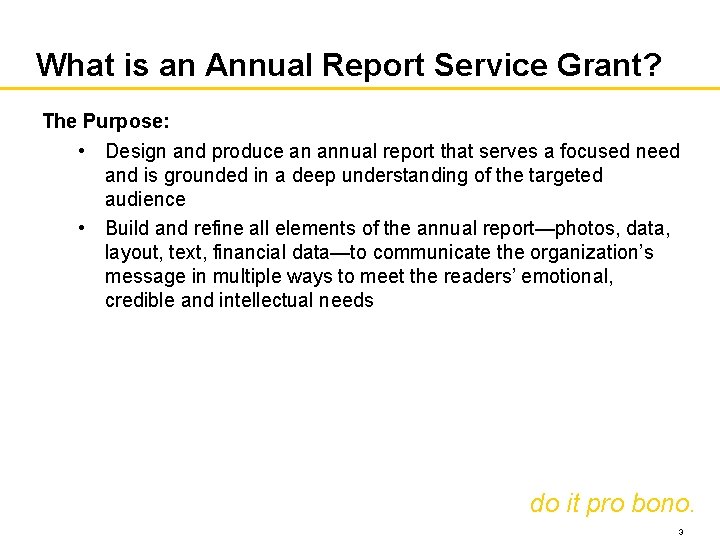 What is an Annual Report Service Grant? The Purpose: • Design and produce an
