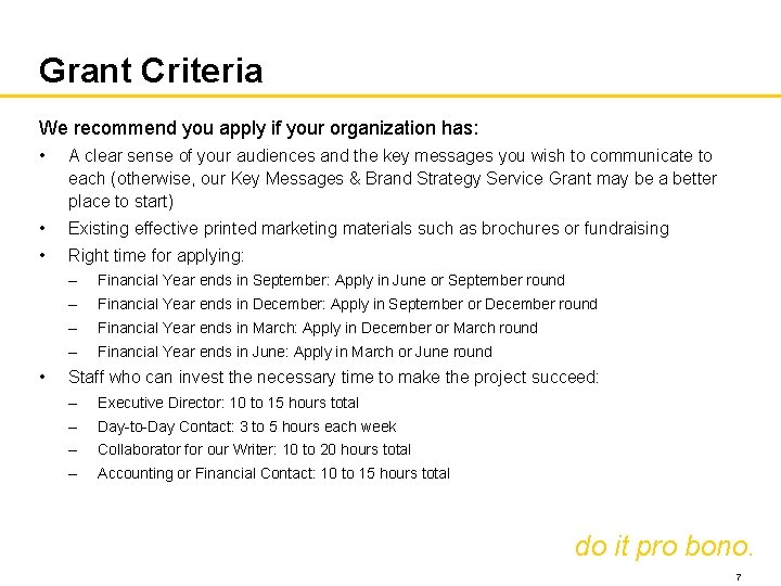 Grant Criteria We recommend you apply if your organization has: • A clear sense