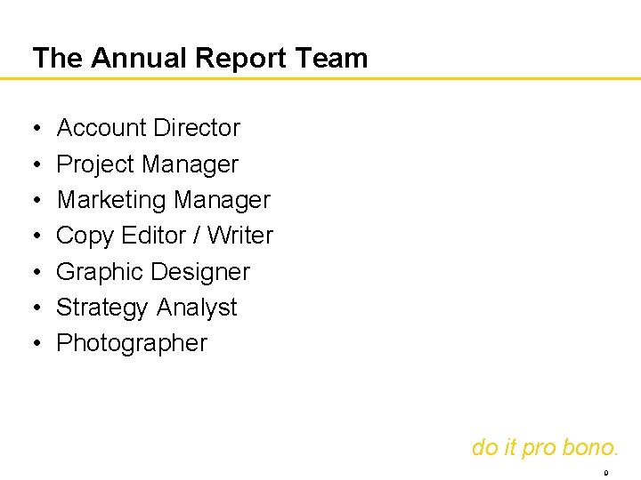 The Annual Report Team • • Account Director Project Manager Marketing Manager Copy Editor