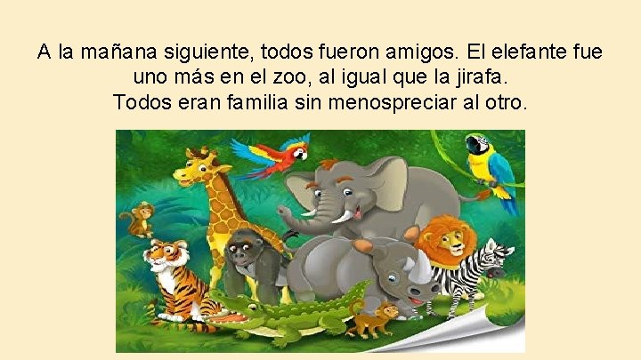 A la mañana siguiente, todos fueron amigos. El elefante fue uno más en el