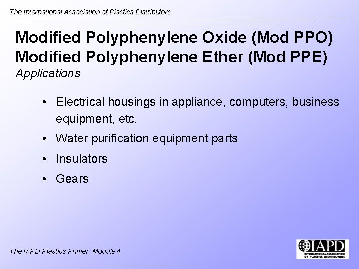 The International Association of Plastics Distributors Modified Polyphenylene Oxide (Mod PPO) Modified Polyphenylene Ether