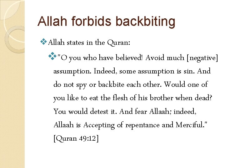 Allah forbids backbiting v. Allah states in the Quran: v"O you who have believed!