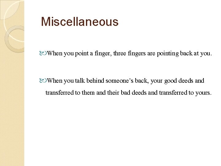 Miscellaneous When you point a finger, three fingers are pointing back at you. When