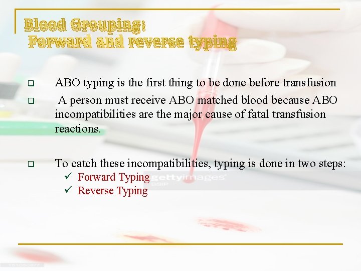 Blood Grouping: Forward and reverse typing q q ABO typing is the first thing