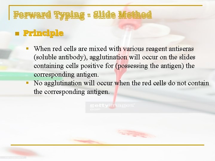 Forward Typing - Slide Method n Principle § When red cells are mixed with