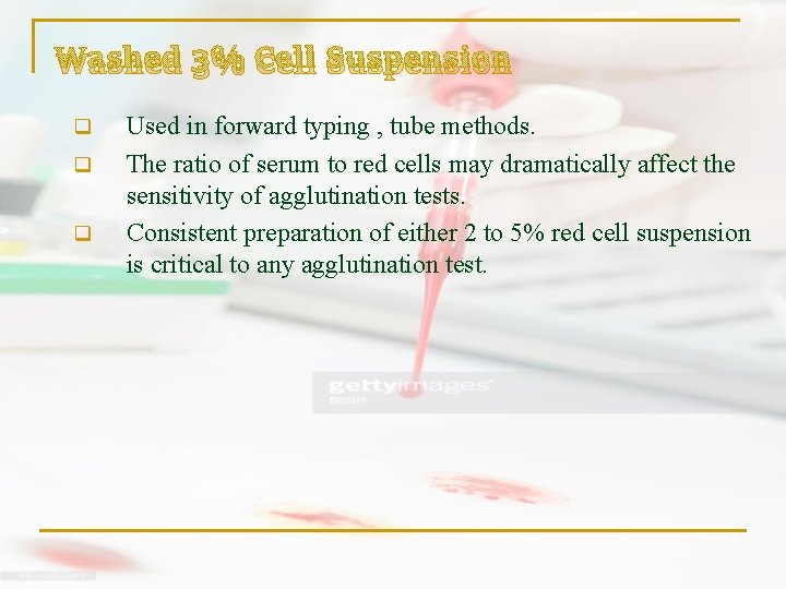 Washed 3% Cell Suspension q q q Used in forward typing , tube methods.