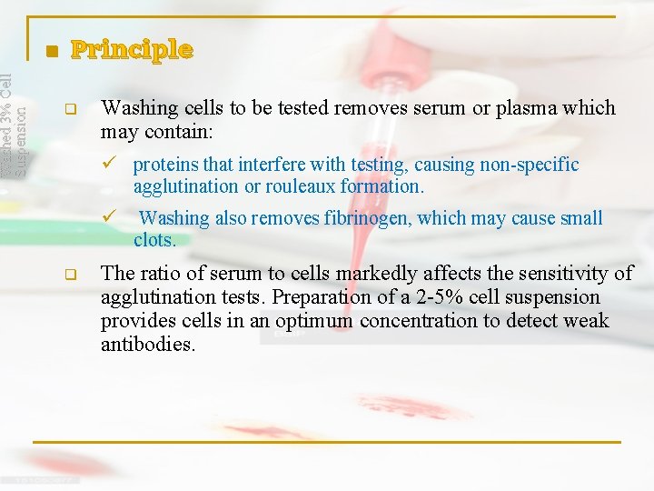 Washed 3% Cell Suspension n Principle q Washing cells to be tested removes serum