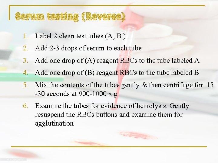 Serum testing (Reverse) 1. Label 2 clean test tubes (A, B ) 2. Add