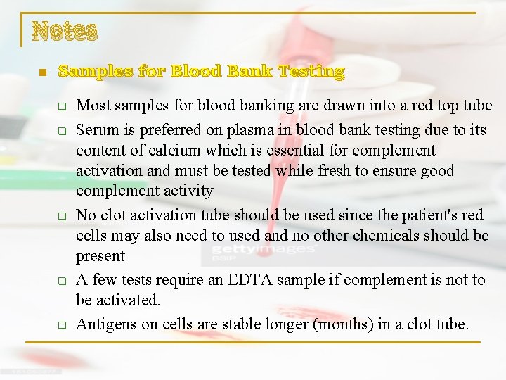 Notes n Samples for Blood Bank Testing q q q Most samples for blood