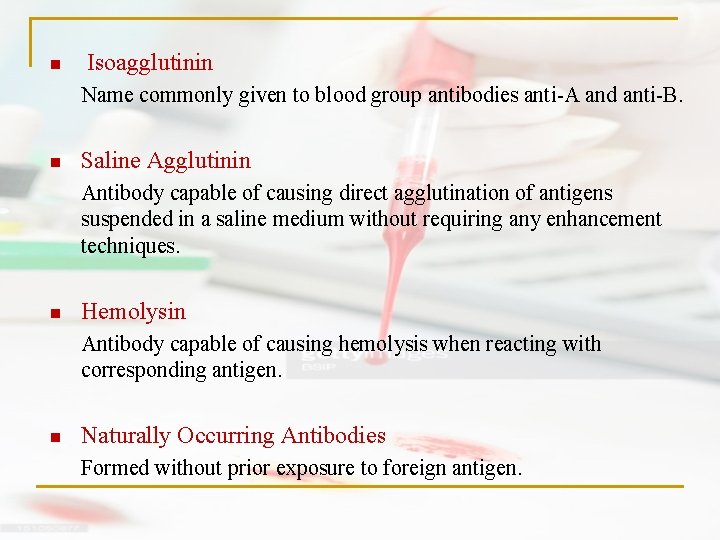 n Isoagglutinin Name commonly given to blood group antibodies anti-A and anti-B. n Saline