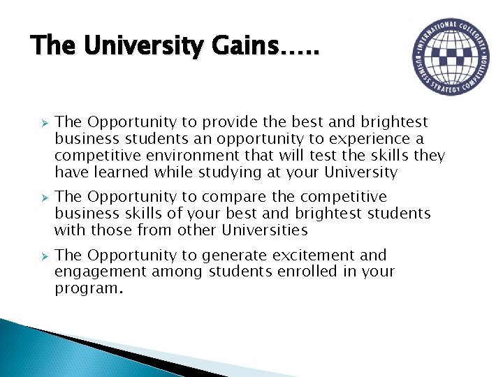 The University Gains…. . Ø Ø Ø The Opportunity to provide the best and