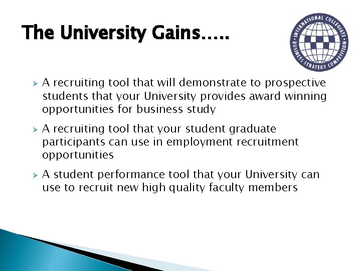 The University Gains…. . Ø Ø Ø A recruiting tool that will demonstrate to
