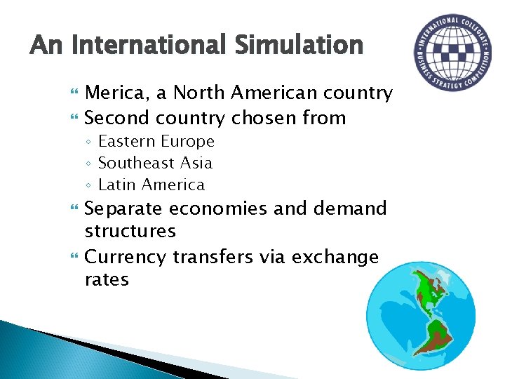 An International Simulation Merica, a North American country Second country chosen from ◦ Eastern