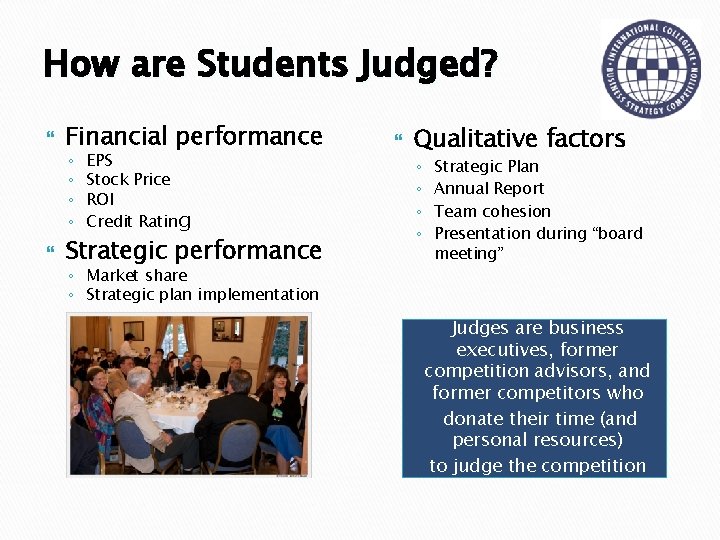 How are Students Judged? Financial performance ◦ ◦ EPS Stock Price ROI Credit Rating
