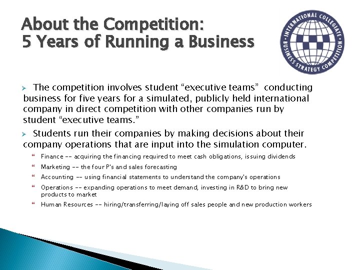 About the Competition: 5 Years of Running a Business The competition involves student “executive
