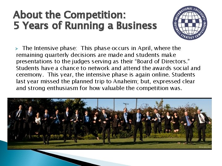 About the Competition: 5 Years of Running a Business The Intensive phase: This phase