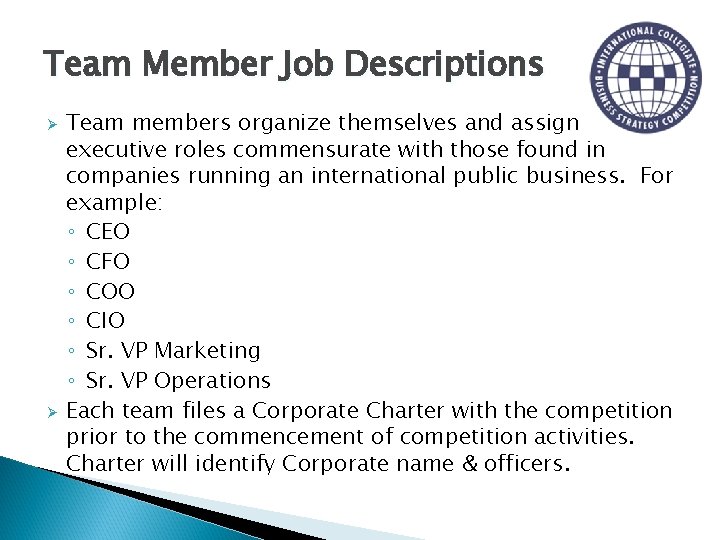 Team Member Job Descriptions Ø Ø Team members organize themselves and assign executive roles