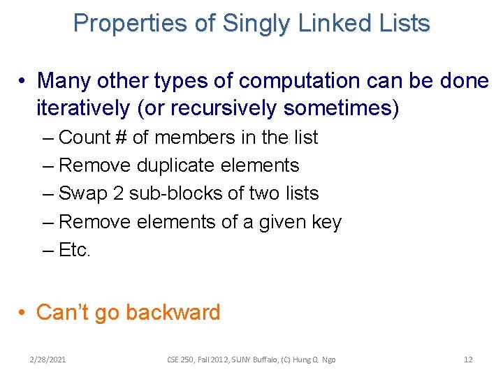 Properties of Singly Linked Lists • Many other types of computation can be done