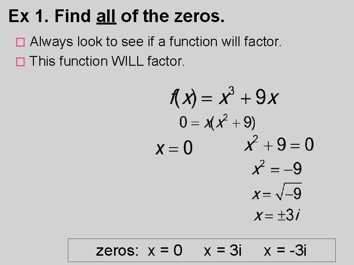 Ex 1. Find all of the zeros. Always look to see if a function