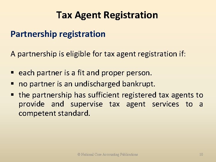 Tax Agent Registration Partnership registration A partnership is eligible for tax agent registration if: