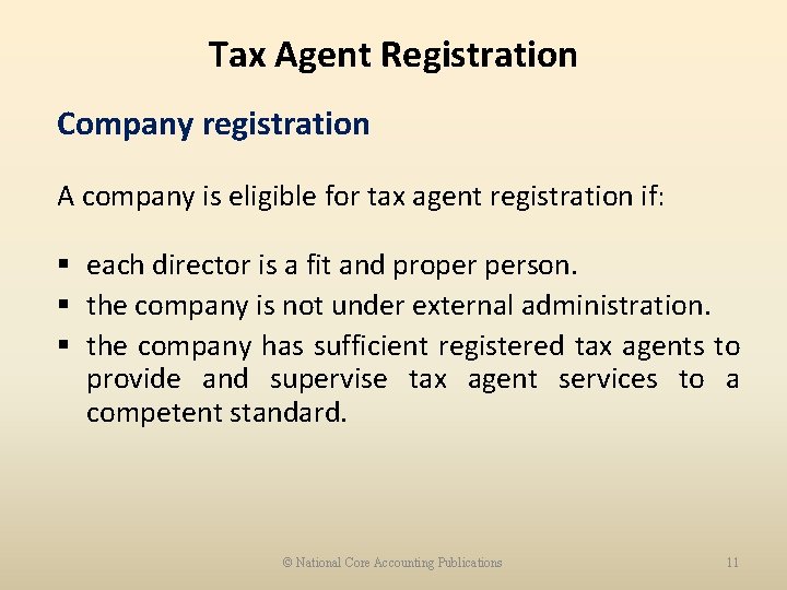 Tax Agent Registration Company registration A company is eligible for tax agent registration if: