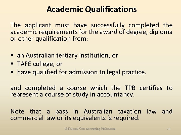 Academic Qualifications The applicant must have successfully completed the academic requirements for the award