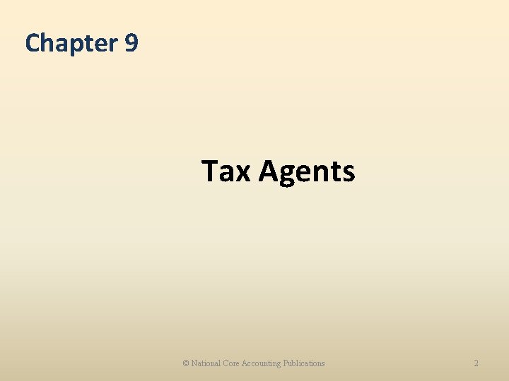 Chapter 9 Tax Agents © National Core Accounting Publications 2 