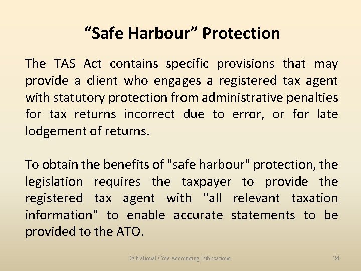 “Safe Harbour” Protection The TAS Act contains specific provisions that may provide a client