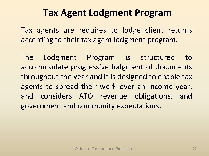 Tax Agent Lodgment Program Tax agents are requires to lodge client returns according to