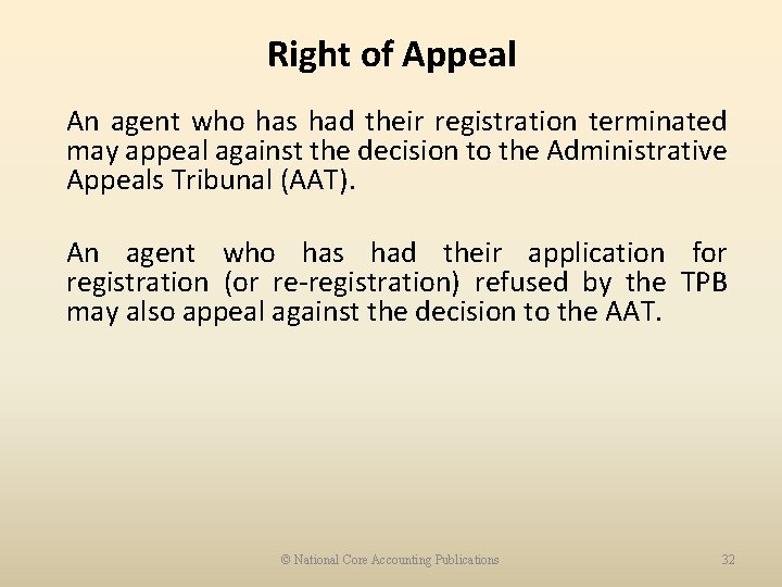 Right of Appeal An agent who has had their registration terminated may appeal against
