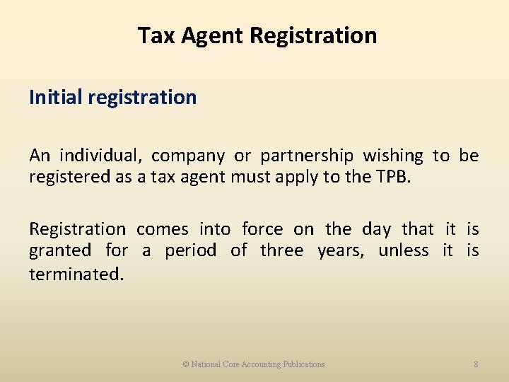 Tax Agent Registration Initial registration An individual, company or partnership wishing to be registered